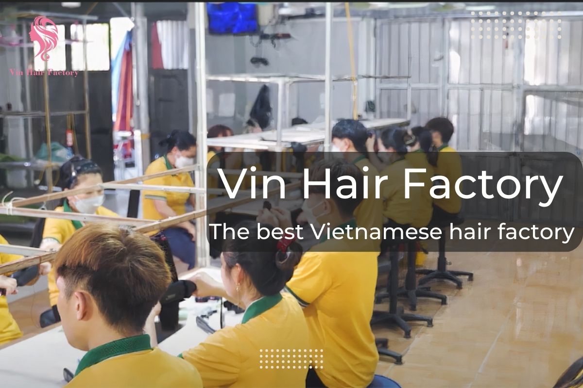 what-makes-vin-hair-factory-the-leading-wholesale-hair-vendor-in-vietnam